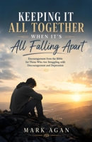 Keeping It All Together When It's All Falling Apart 1490434127 Book Cover