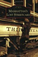 Manhattan's Lost Streetcars (NY) (Images of Rail) 0738538841 Book Cover