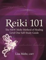 Reiki 101: The New Mohr Method of Healing Level One Self-Study Guide 159598268X Book Cover