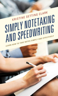 Simply Notetaking and Speedwriting: Learn How to Take Notes Simply and Effectively 1475850875 Book Cover