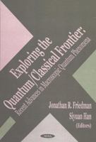 Exploring the Quantum Classical Frontier: Recent Advances in Macroscopic Quantum Phenomena 1590332245 Book Cover