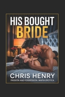 HIS BOUGHT BRIDE: Passion and Possession, Mafia Romance B0FNL3C379 Book Cover