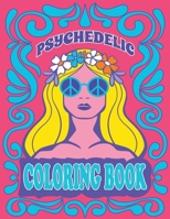 Psychedelic Coloring Book: Stoner's Psychedelic Coloring Dream, Stoner Coloring Book for Relaxation and Stress Relief 1034295292 Book Cover