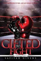 Gifted To Fight 1546622195 Book Cover