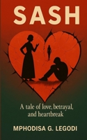Sash: Tale of love, betrayal and heartbreak. (The Mphodisa Collection) 1836884400 Book Cover