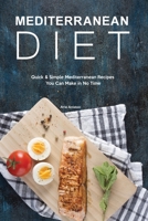 Mediterranean Diet: Quick & Simple Mediterranean Recipes You Can Make in No Time 1914909267 Book Cover