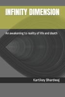 Infinity Dimension: An awakening to reality of life and death B0BKN2WTWH Book Cover