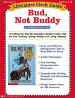 Literature Circle Guide: Bud, Not Buddy: Everything You Need For Sucessful Literature Circles That Get Kids Thinking, Talking, Writing-and Loving Literature 0439355346 Book Cover