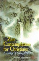 Zen Contemplation for Christians: A Bridge of Living Water 1580511333 Book Cover