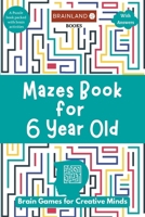Mazes Book for 6 Year Old: Brain Games for Creative Minds B0DTZ6HVNV Book Cover