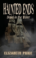 Haunted Ends: Dead in the Water 1950502473 Book Cover