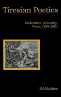 Tiresian Poetics: Modernism, Sexuality, Voice, 1888-2001 161147230X Book Cover
