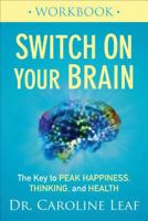 Switch On Your Brain Workbook: The Key to Peak Happiness, Thinking, and Health 0801075475 Book Cover