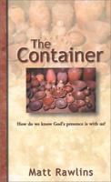 The Container: How Do We Know God's Presence Is With Us 1928715052 Book Cover