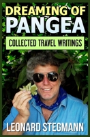 Dreaming of Pangea: Collected Travel Writings 1517412714 Book Cover