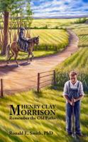 Henry Clay Morrison: Remember the Old Paths 0915143534 Book Cover