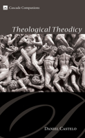 Theological Theodicy (Cascade Companions) 1606086987 Book Cover