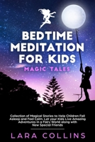 Bedtime Meditation for Kids: Magic Tales.Collection of Magical Stories to Help Children Fall Asleep and Feel Calm.Let your Kids Live Amazing Adventures in a Fairy World along with New Special Friends 1673965024 Book Cover