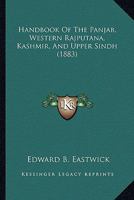 Handbook Of The Panjab, Western Rajputana, Kashmir, And Upper Sindh (1883) 1146783949 Book Cover