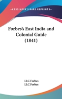 Forbes's East India and Colonial Guide 1164626868 Book Cover