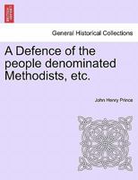 A Defence of the people denominated Methodists, etc. 1241177724 Book Cover