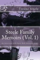 Steele Family Memoirs (Vol. 1): An Interview with Carol Beth Sorensen Steele 1973707179 Book Cover