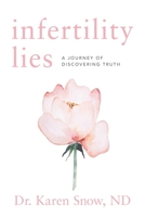 Infertility Lies: A Journey of Discovering Truth 177805143X Book Cover