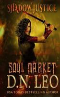Soul Market - Shadow Justice - Book 2 198349786X Book Cover