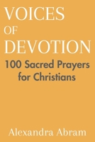 Voices of Devotion: 100 Sacred Prayers for Christians B0CK3NGX6C Book Cover