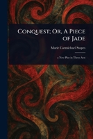 Conquest; Or, A Piece of Jade 1023238748 Book Cover