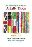 Ali Baba's Book Series on: Artistic Flags - Book Two: Asia * Europe * Oceania 1614934711 Book Cover