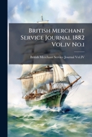 British Merchant Service Journal 1882 Vol.iv No.i... 1279205903 Book Cover