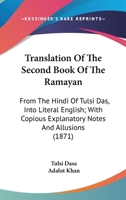 Translation Of The Second Book Of The Ramayan: From The Hindi Of Tulsi Das, Into Literal English; With Copious Explanatory Notes And Allusions 1165150921 Book Cover