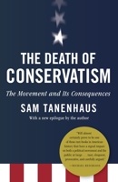 The Death of Conservatism 0812981030 Book Cover