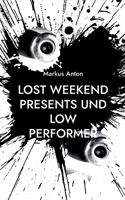Lost Weekend presents und Low Performer 3755724227 Book Cover