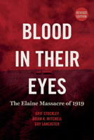 Blood in Their Eyes: The Elaine Race Massacres of 1919 1557287724 Book Cover