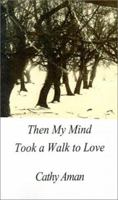 Then My Mind Took a Walk to Love 0759626197 Book Cover