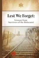 Lest We Forget: Lessons from Survivors of the Holocaust 0692242848 Book Cover