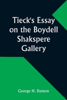 Tieck's Essay on the Boydell Shakspere Gallery 9357938052 Book Cover