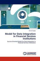 Model for Data Integration in Financial Services Institutions: Success-Oriented Model for Data Integration in Financial Services Institutions 3846533726 Book Cover