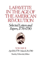 Lafayette in the Age of the American Revolution, Selected Letters and Papers, 1776-1790: Volume II, April 10, 1778 - March 20, 1780 0801412463 Book Cover