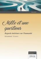 Mille et une questions: Regards intérieurs sur l'humanité B0G3NWQM8W Book Cover