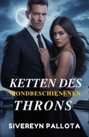 Ketten des mondbeschienenen Throns: Eine Obsession, geschmiedet in Macht, eine Liebe, gefesselt von Schatten (German Edition) B0FRZBXS51 Book Cover