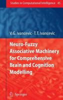 Neuro-Fuzzy Associative Machinery for Comprehensive Brain and Cognition Modelling (Studies in Computational Intelligence) 3642079989 Book Cover