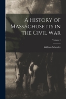 A History of Massachusetts in the Civil War; Volume 1 1016999968 Book Cover