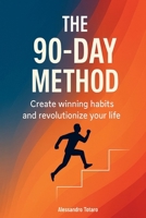 The 90-Day Method: Create winning habits and revolutionize your life B0FFM7XZM6 Book Cover