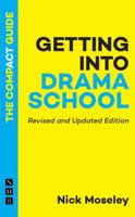 Getting into Drama School: The Compact Guide 1839042168 Book Cover
