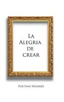 La alegria de crear 1364319403 Book Cover