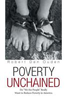 Poverty Unchained: Do "We the People" Really Want to Reduce Poverty in America 1984559664 Book Cover