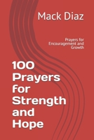 100 Prayers for Strength and Hope: Prayers for Encouragement and Growth B0FQBSZXKQ Book Cover